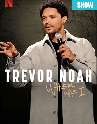 Where was I, Trevor Noah